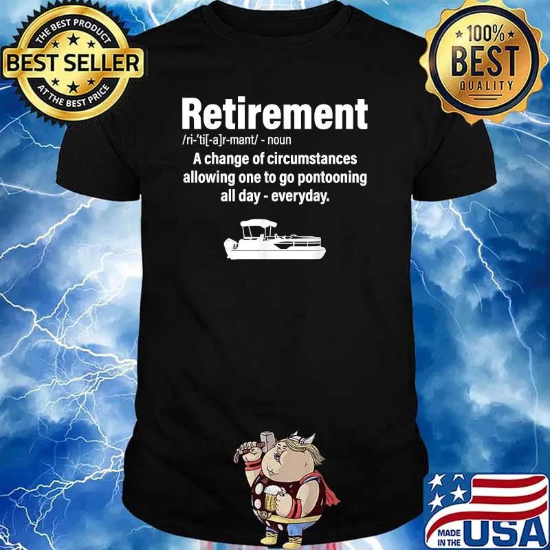 Definition Retirement boating pontoon a change of circumstances T-Shirt