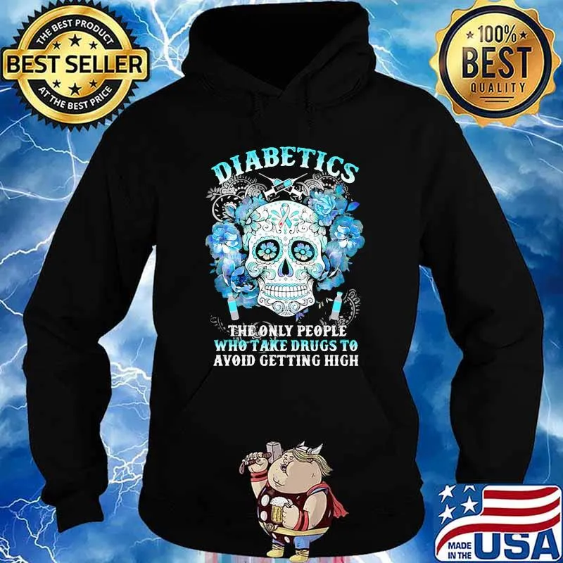 Diabetes the only people who take drugs to avoid getting high skull flower s Hoodie
