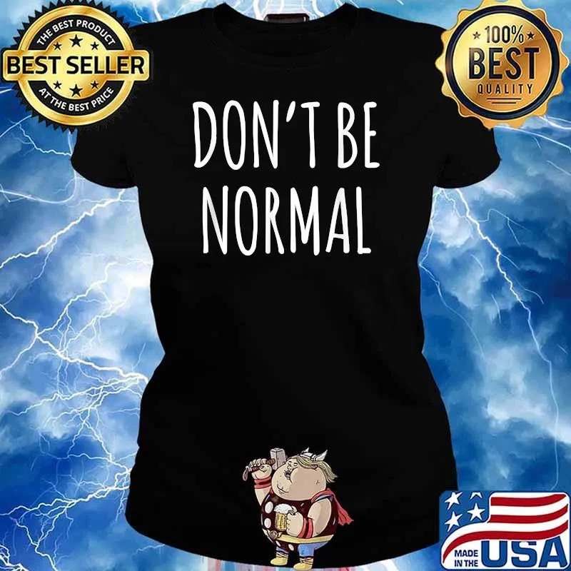 Don't Be Normal T-Shirt Ladies tee