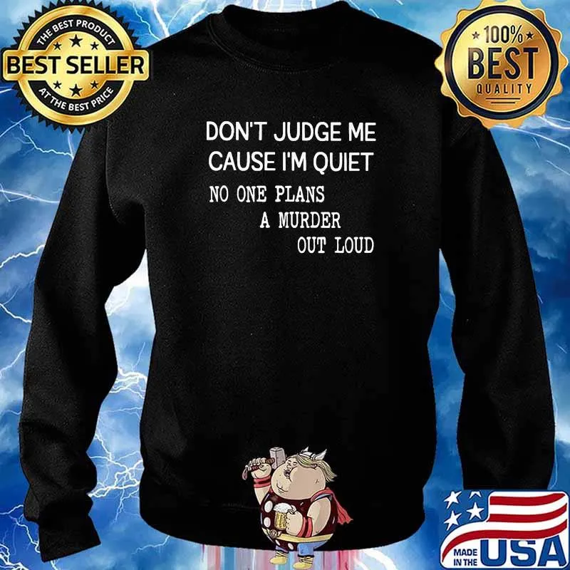Dont judge me cause im quiet no one plans a murder out loud s Sweater