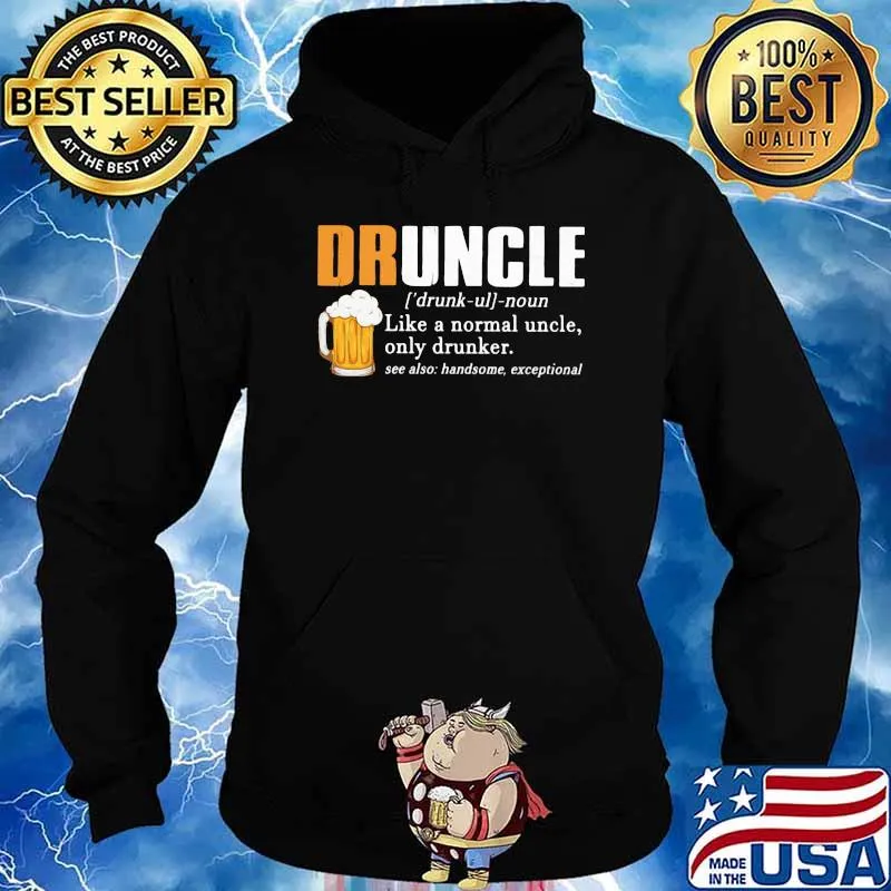 Druncle Like A Normal Uncle Only Drunker Beer Shirt Hoodie
