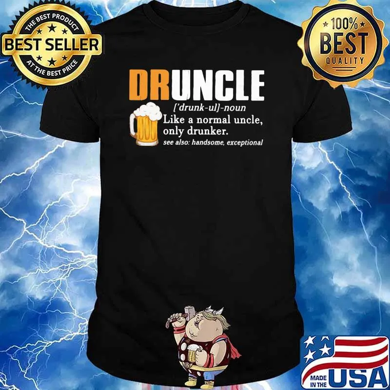 Druncle Like A Normal Uncle Only Drunker Beer Shirt