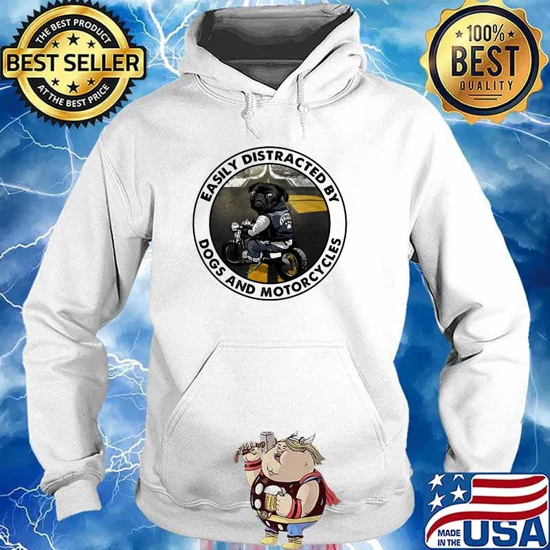 Easily Distracted By Dogs And Motorcycles Shirt Hoodie
