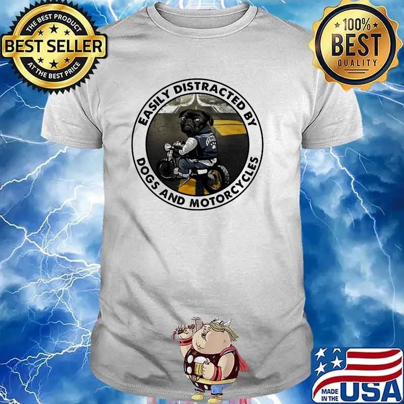 Easily Distracted By Dogs And Motorcycles Shirt