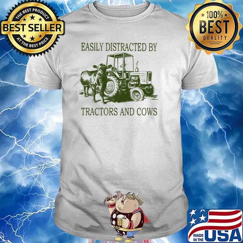 Easily Distracted By Tractors And Cows Shirt