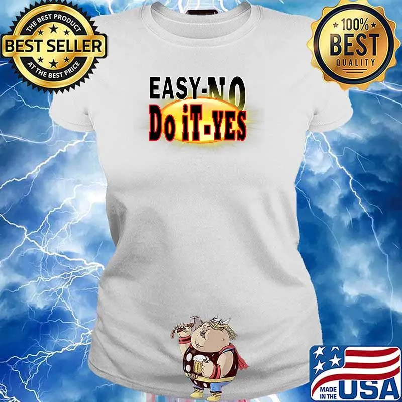 Easy No, Do it Yes. Ladies tee