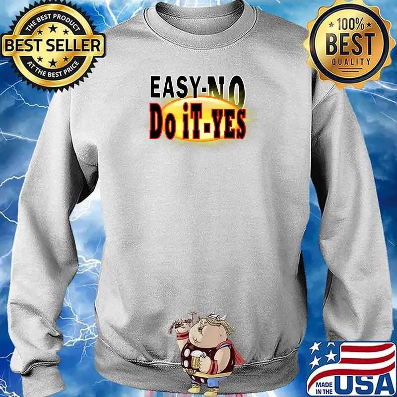 Easy No, Do it Yes. Sweater