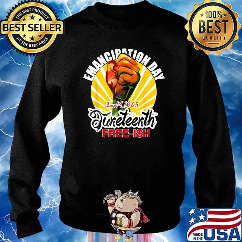 Emancipation Day Juneteenth Free-ish Since 1865 T-Shirt Sweater
