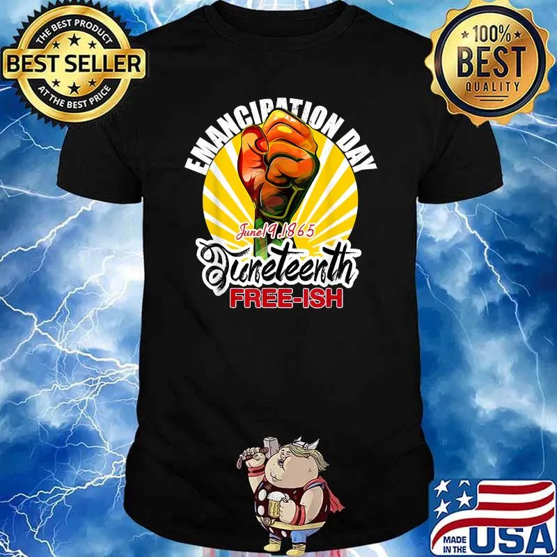 Emancipation Day Juneteenth Free-ish Since 1865 T-Shirt