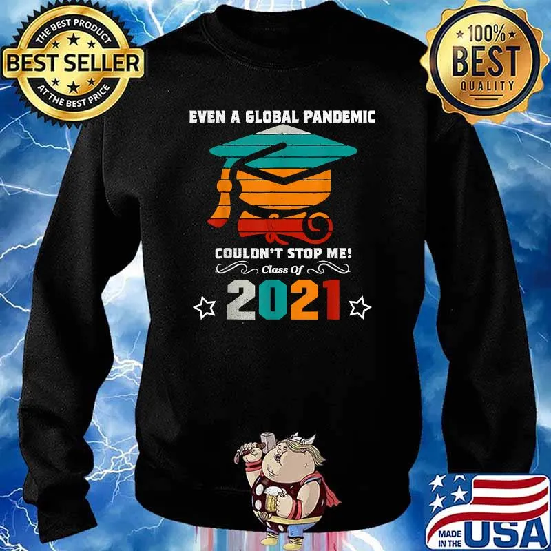 Even A Global Pandemic Could Not Stop Me Graduation Day 2021 T-Shirt Sweater