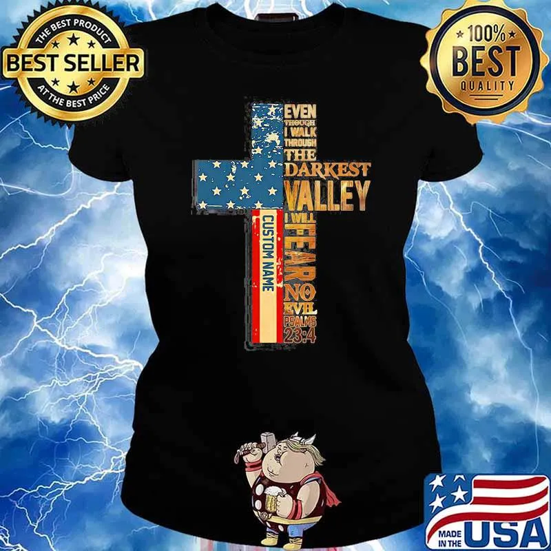 Even Though I Walk Through The Darkest Valley I Will Fear No Evil American Flag Shirt Ladies tee