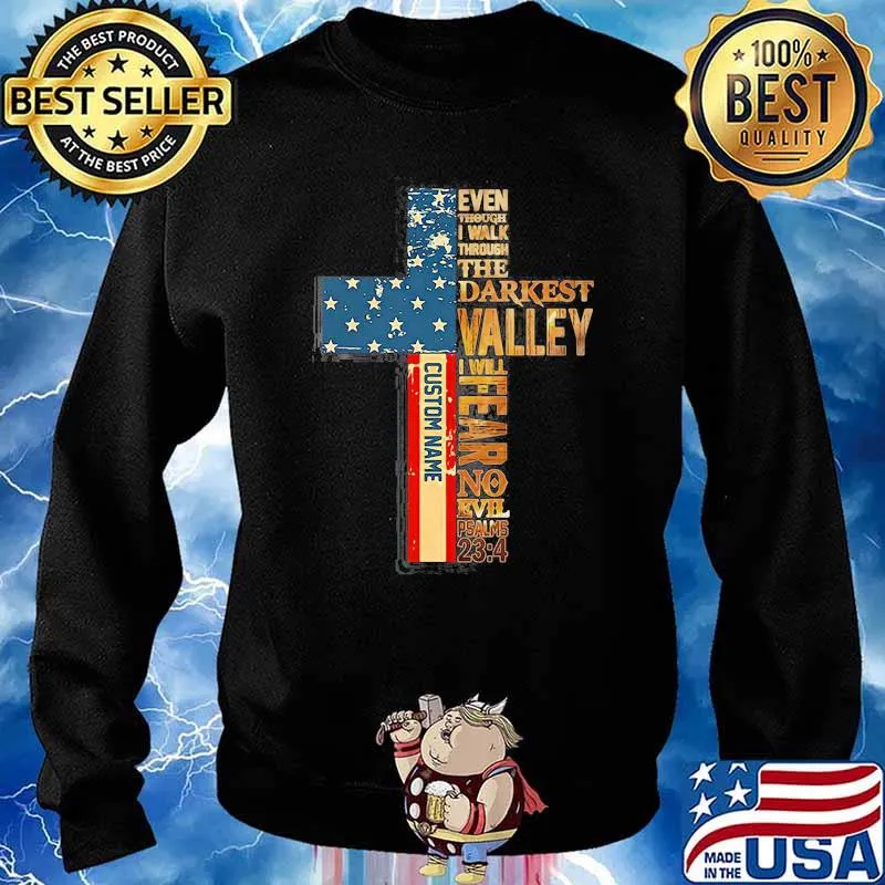 Even Though I Walk Through The Darkest Valley I Will Fear No Evil American Flag Shirt Sweater