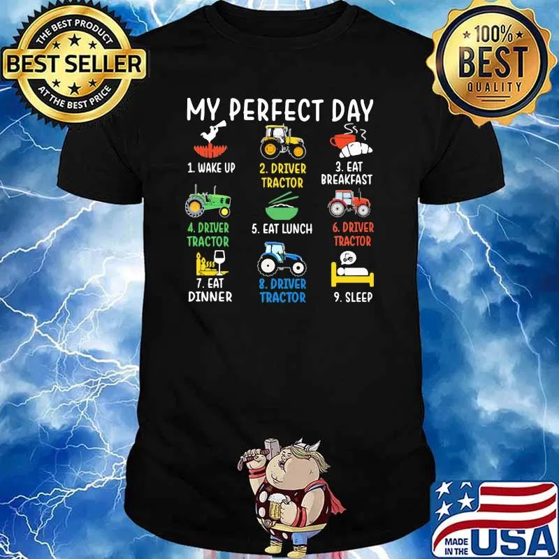 Farmer My Perfect Day Wake Up Driver Tractor Eat Breakfast Shirt