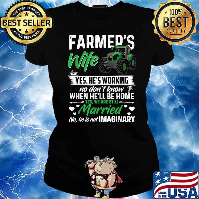 Farmer Wife Yes hes working no dont know when hell be home married tractor s Ladies tee