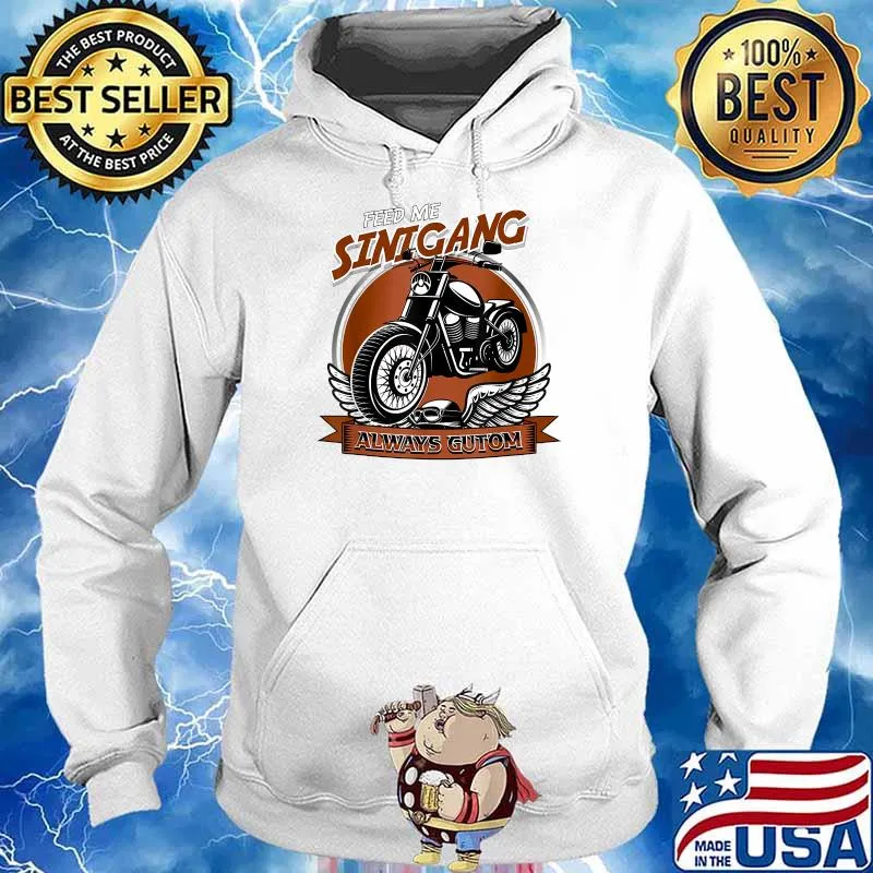 Feed Me Sinigang Always Gutom Motorbike T-Shirt Hoodie