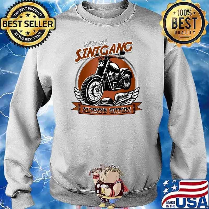 Feed Me Sinigang Always Gutom Motorbike T-Shirt Sweater