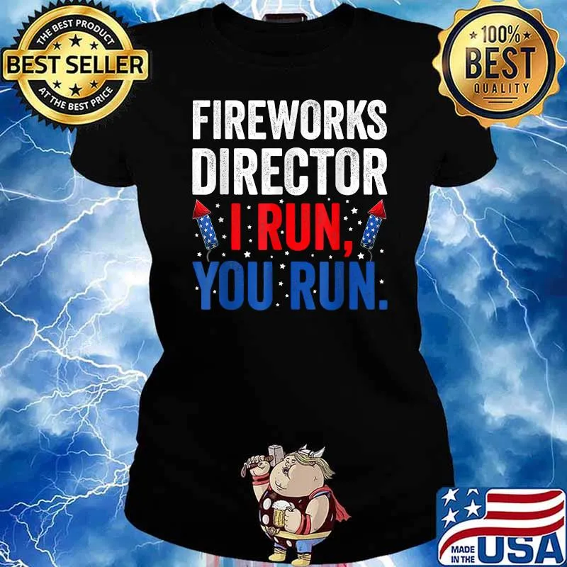 FIREWORKS DIRECTOR I run you run 4th of july independence s Ladies tee
