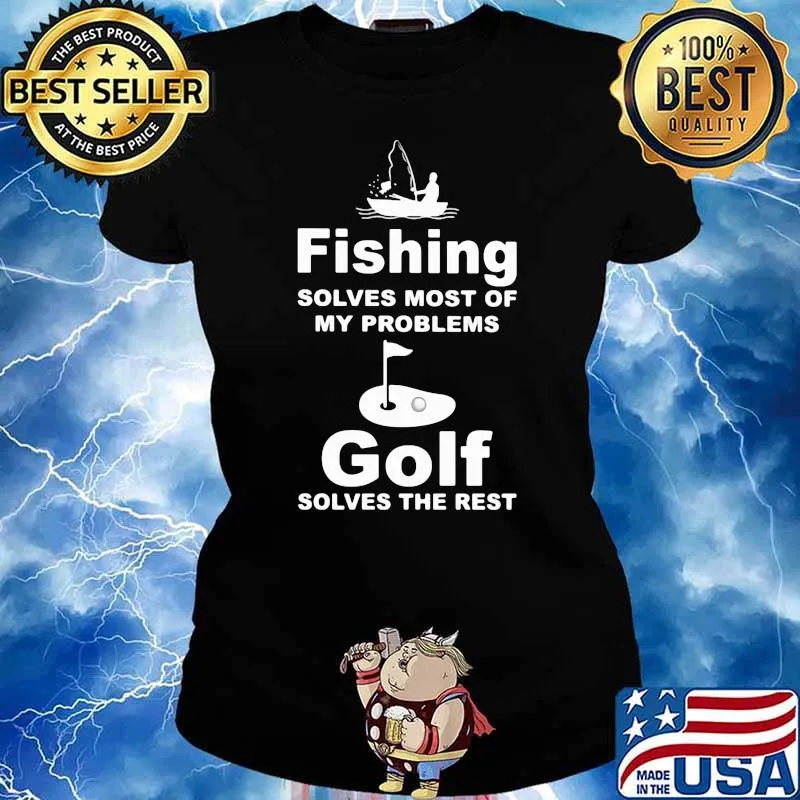 Fishing Solves My Problem Golf Solves The Rest Ladies tee