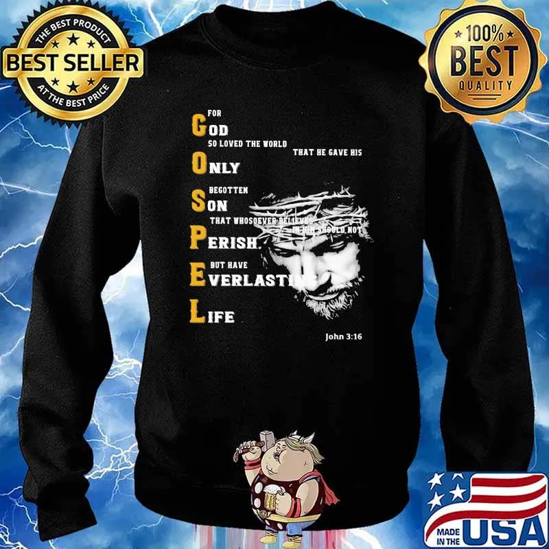 For God So Loved the World That He Gave His Only Begotten On That Whosever Believes In Him Gospel Shirt Sweater