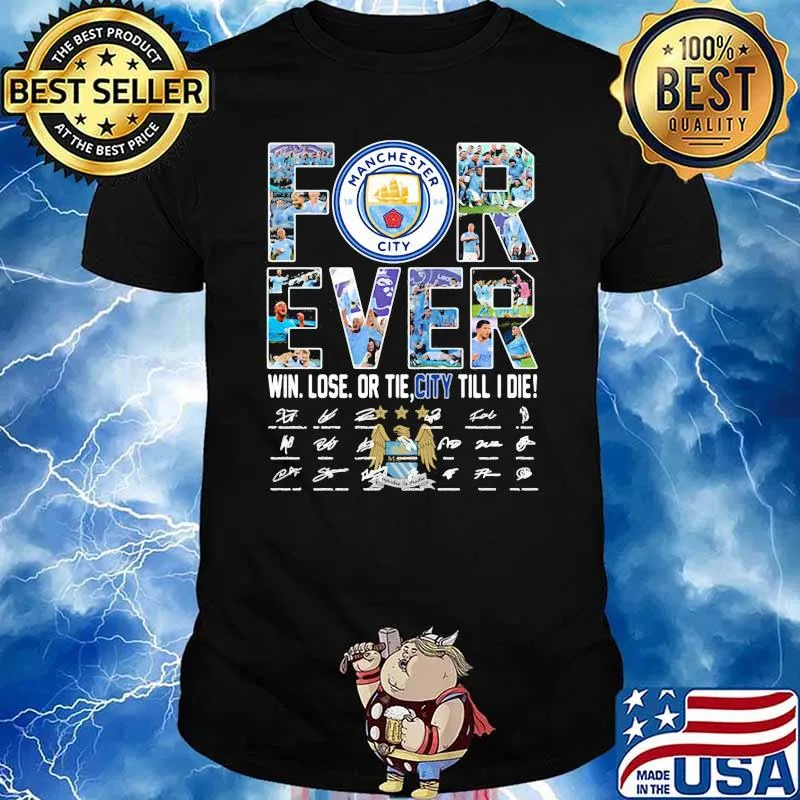 Forever manchester city win lose or tie city till i die signature shirt