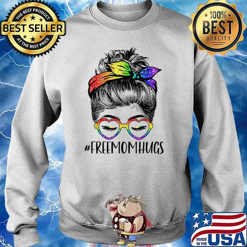 Freemomhugs Hashtag Free Mom Hugs Messy Bun Hair LGBTQ Ally T-Shirt Sweater