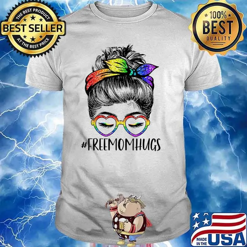 Freemomhugs Hashtag Free Mom Hugs Messy Bun Hair LGBTQ Ally T-Shirt