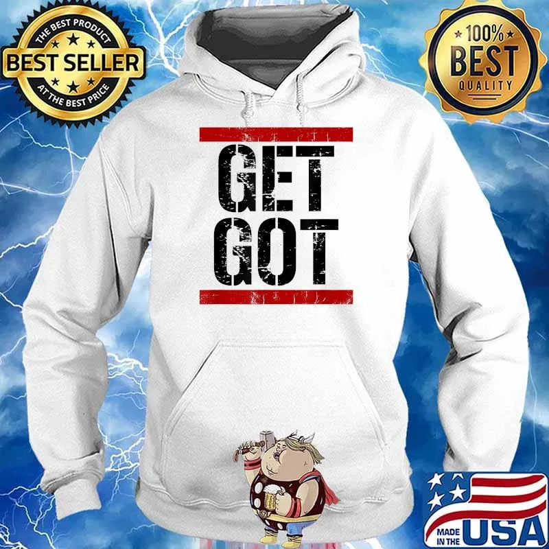 Funny Distressed Get Got Shirt Hoodie