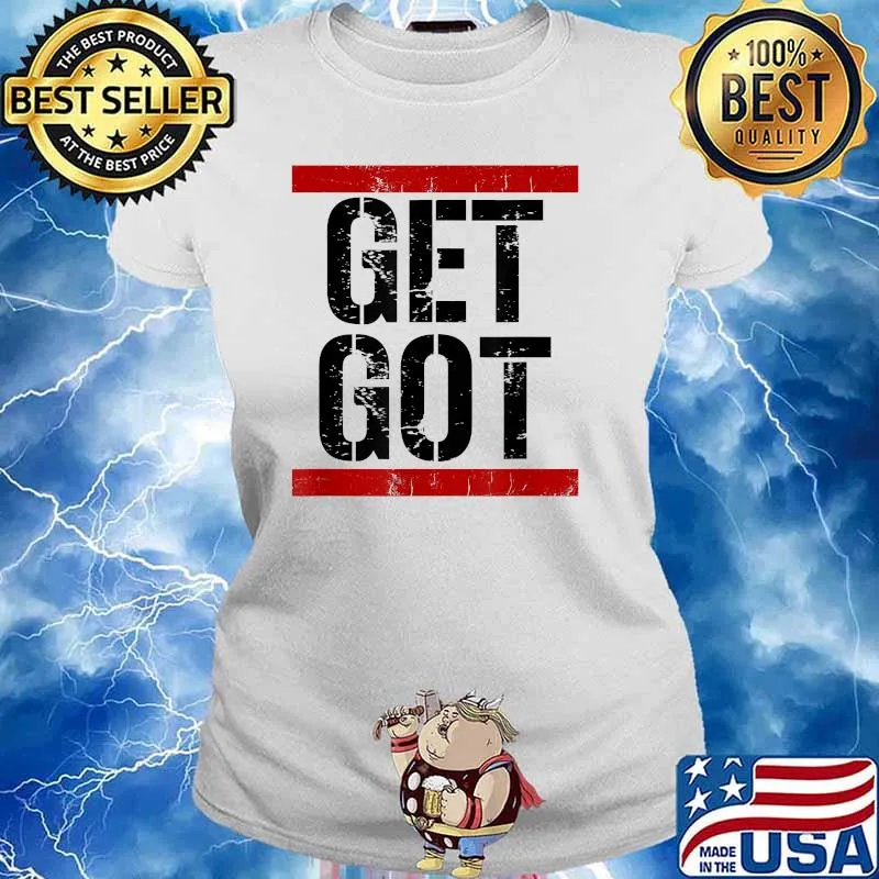 Funny Distressed Get Got Shirt Ladies tee