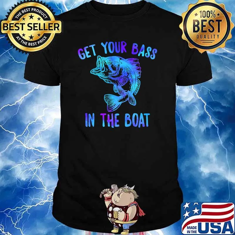 Get Your Bass On The Boat Fishing T-Shirt
