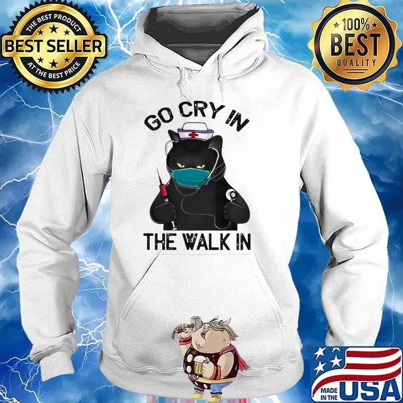 Go Cry In The Walk In Cat Shirt Hoodie