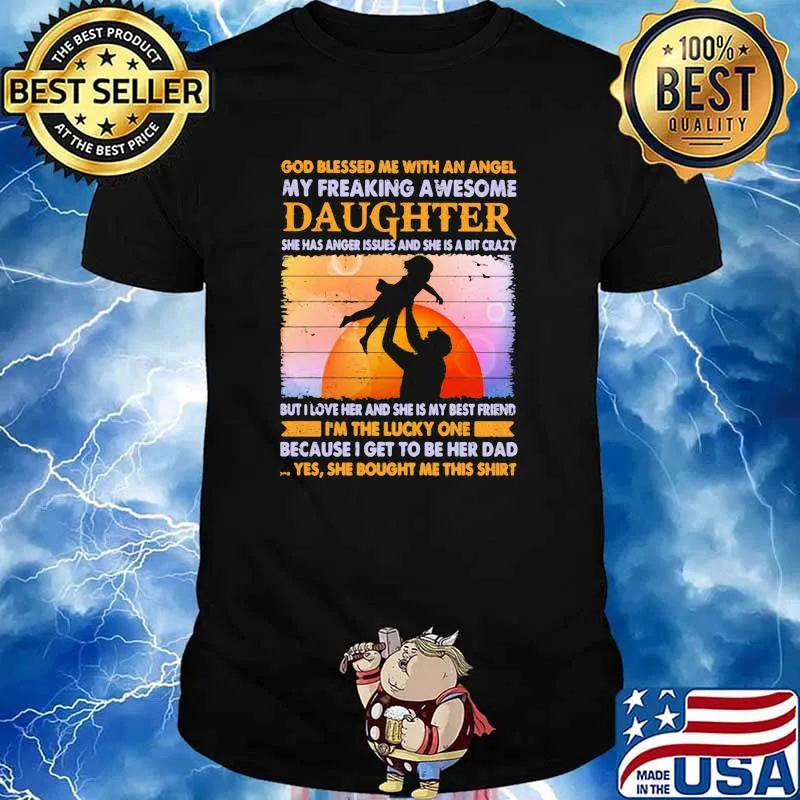Gob blessed me with an angel my freaking awesome daughter because i get to be her dad sunset shirt