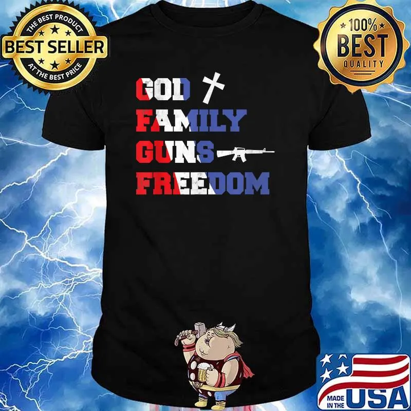 God Family Guns & Freedom 4th Of July Memorial Day T-Shirt
