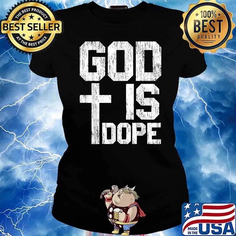 God Is Dope for a Christian T-Shirt Ladies tee