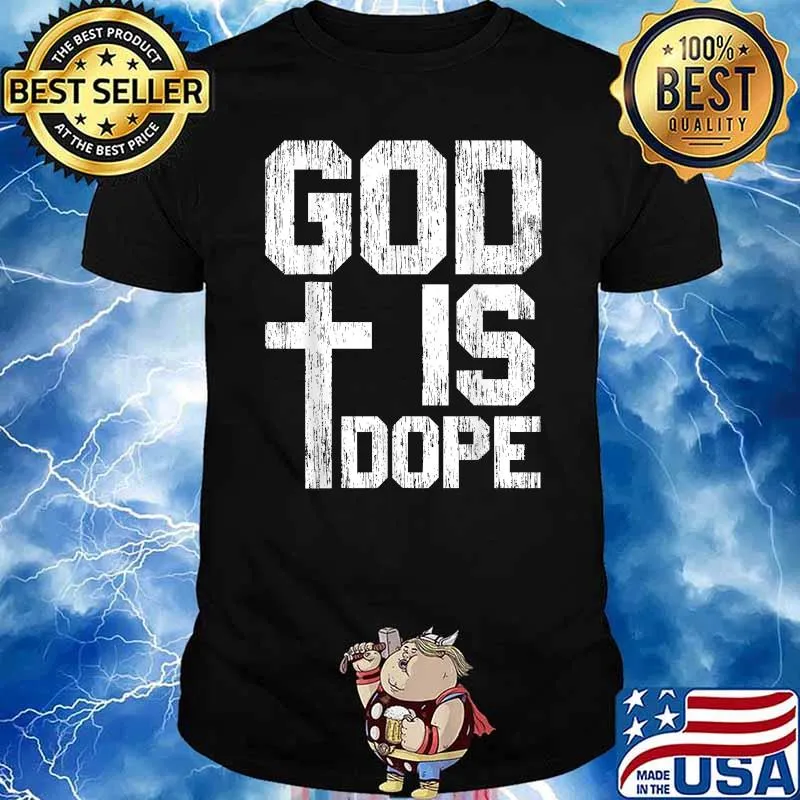 God Is Dope for a Christian T-Shirt