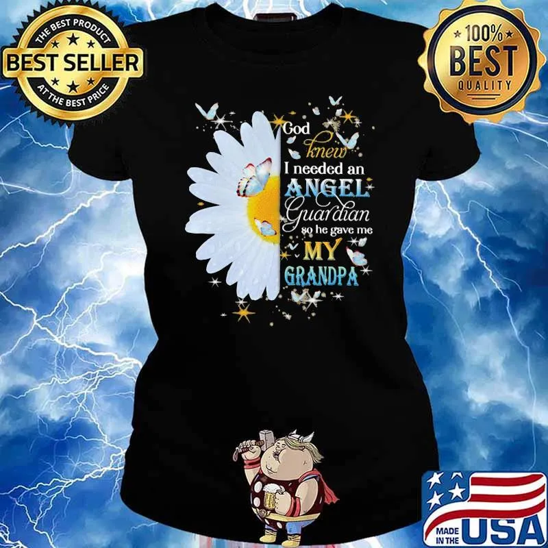 God Knew I Needed An Angel Guardian So He Gave Me My Grandpa Flower Butterfly Shirt Ladies tee