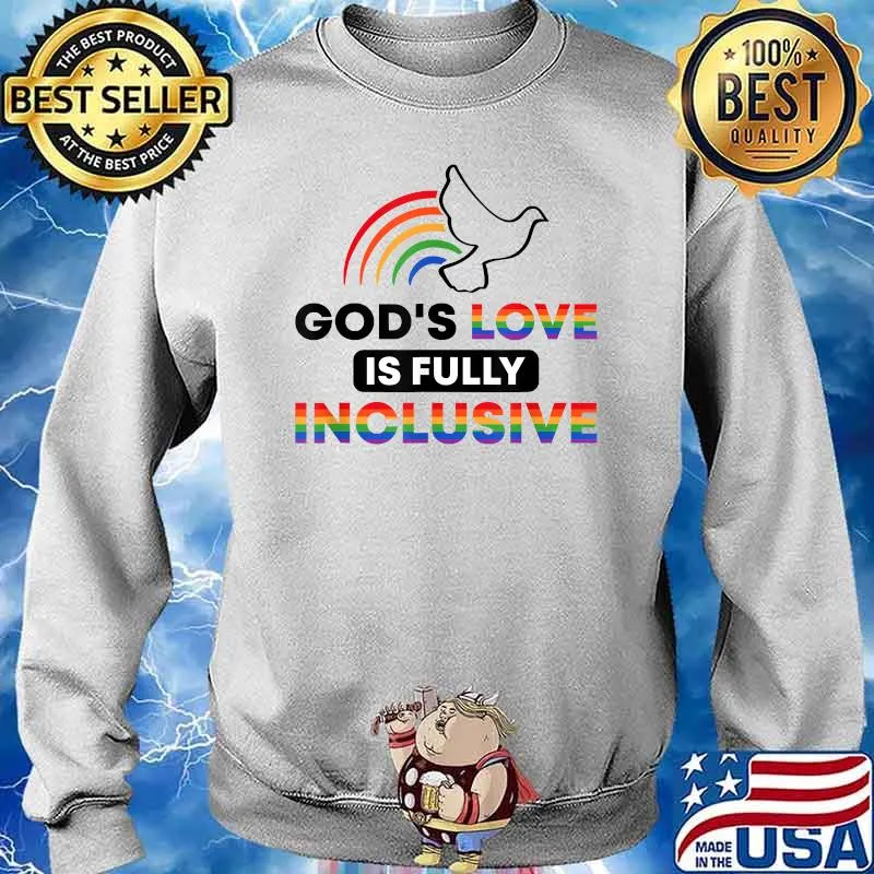 God's Love Is Fully Inclusive LGBTQ Ally Gay Pride Rainbow Bird T-Shirt Sweater