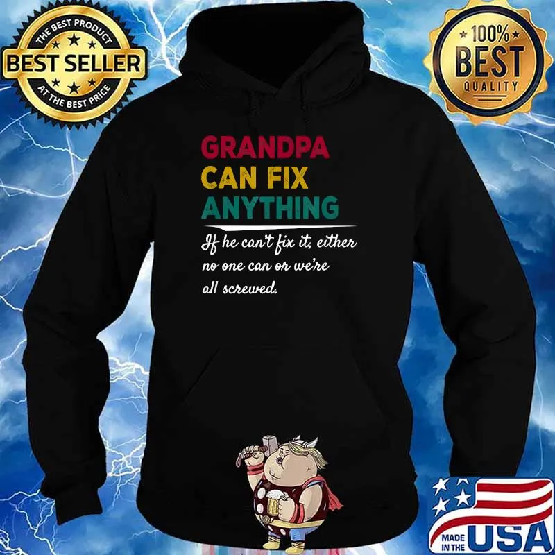 Grandpa Can Fix Anything If He Can't Fix It T-Shirt Hoodie