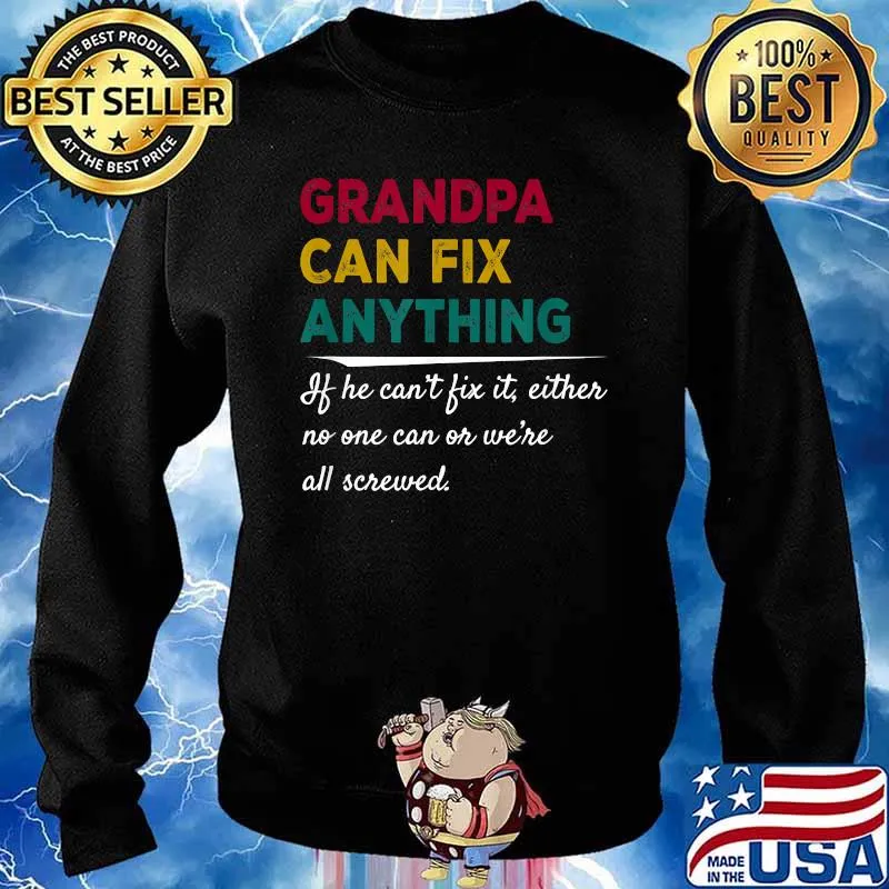 Grandpa Can Fix Anything If He Can't Fix It T-Shirt Sweater