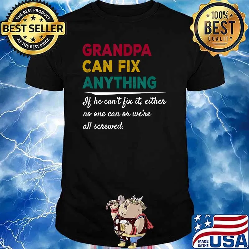 Grandpa Can Fix Anything If He Can't Fix It T-Shirt