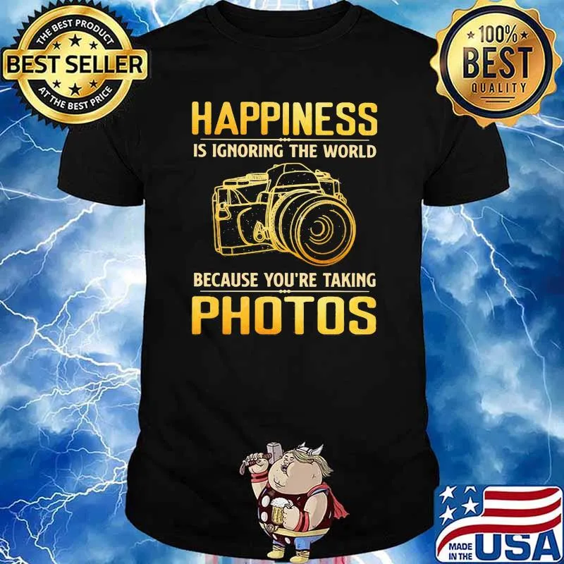 Happiness Is Ignoring The World Because You're Taking Photos Shirt