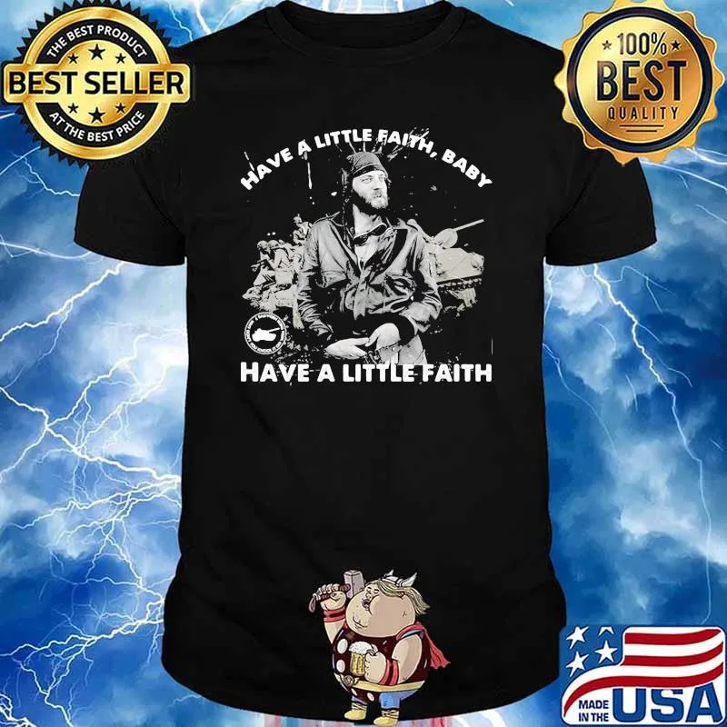 Have a little faith baby have a little faith shirt