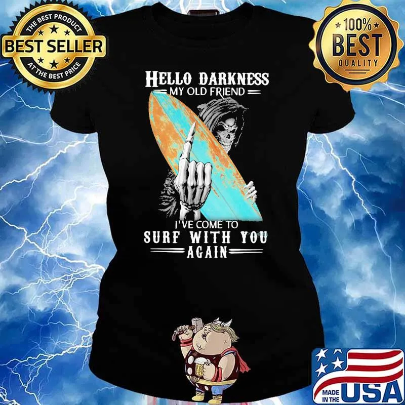 Hello Darkness My Old Friend I've Come To Surf With You Again Skull Shirt Ladies tee
