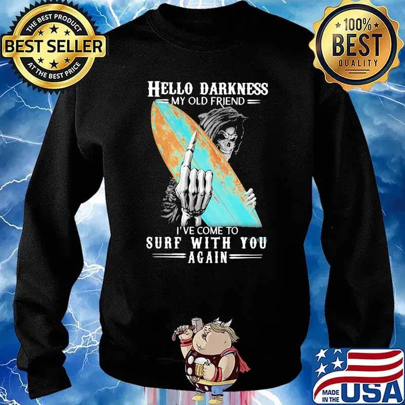 Hello Darkness My Old Friend I've Come To Surf With You Again Skull Shirt Sweater