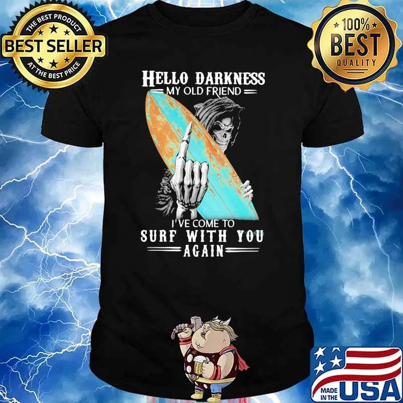 Hello Darkness My Old Friend I've Come To Surf With You Again Skull Shirt