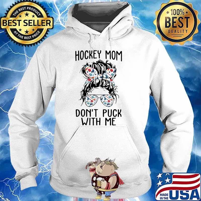 Hockey Mom Don't Puck With Me Shirt Hoodie