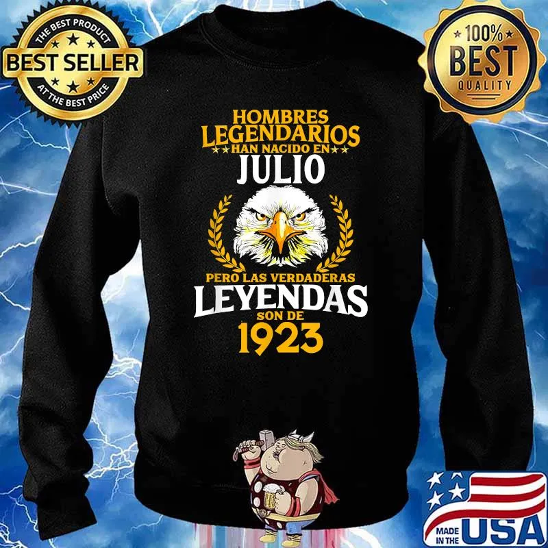 Hombres Legendarios Han Nacido Julio 1923 T 98 Años Las Verdaderas Leyendas son de -Shirt Sweater