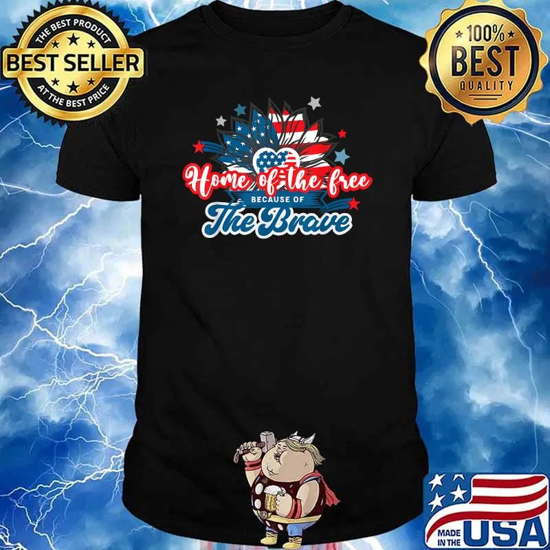 Home of the Free because of the brave 4th July Patriotic flower Shirt