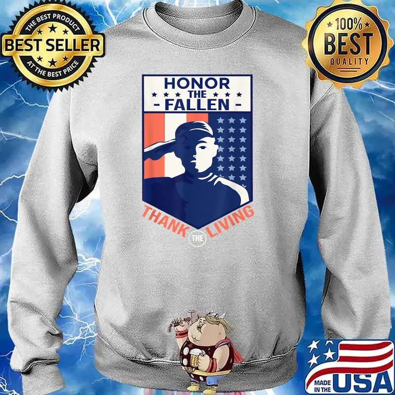 Honor The Fallen Thank The Living 4th of July Memorial Day T-Shirt Sweater