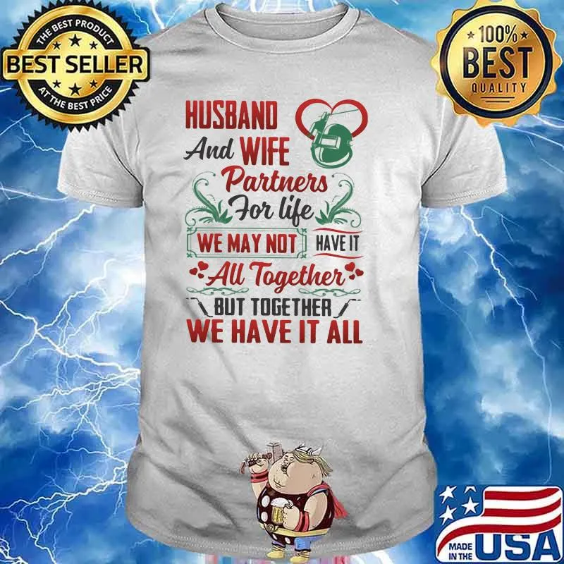 Husband And Wife Partners For Life We MAy Not Have It All Together Shirt