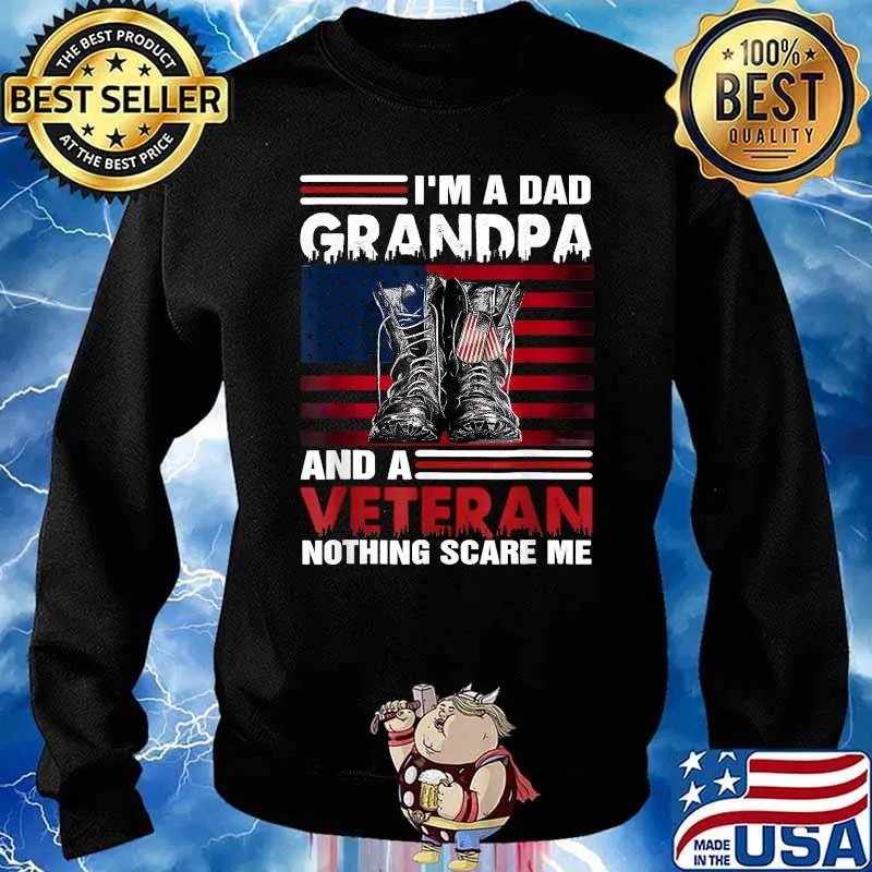 I Am A Dad Grandpa And Veteran Nothing Scare Me American Flag T-Shirt Sweater